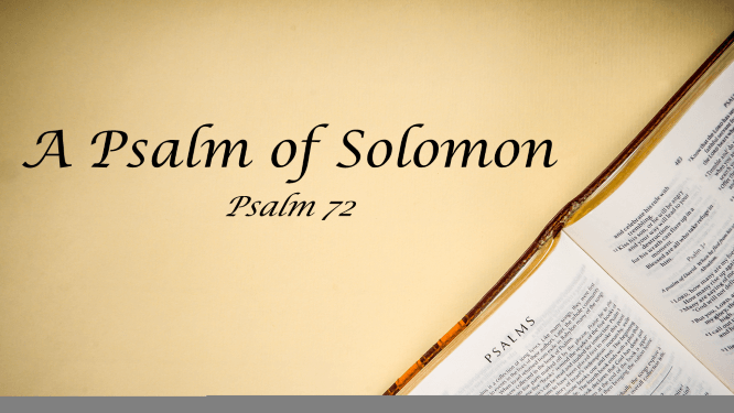 Featured image for “Psalm 72 – A Psalm of Solomon”