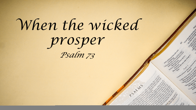 Featured image for “Psalm 73 – When the Wicked Prosper”
