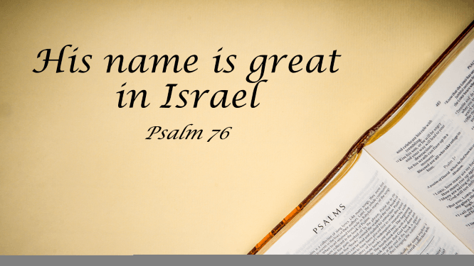 Featured image for “Psalm 76 – His Name is Great in Israel”