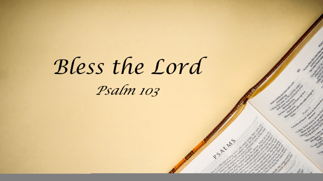 Featured image for “Psalm 103 – Bless the Lord”