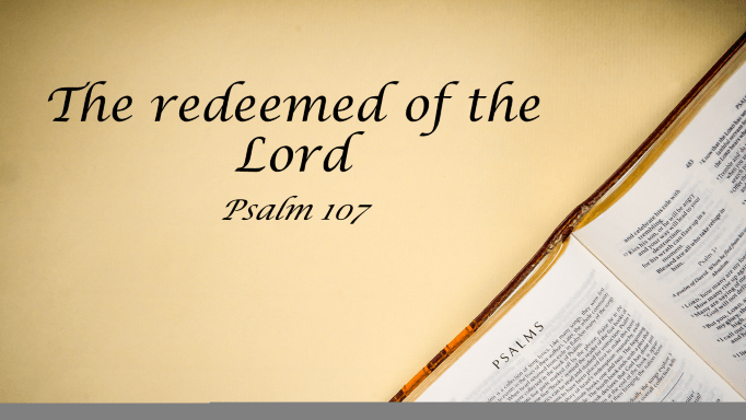 Featured image for “Psalm 107 – The Redeemed of the Lord”